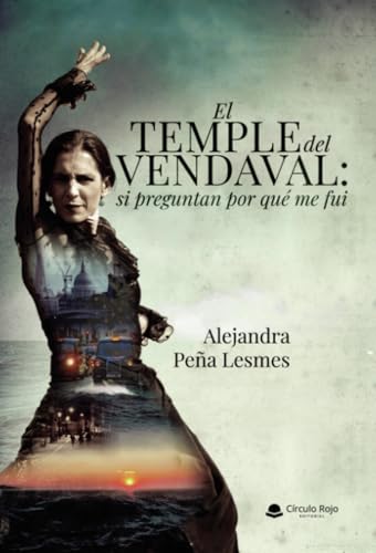 El temple del vendaval: si preguntan por qué me fui
