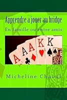 Apprendre a jouer au bridge: En famille ou entre amis 1512017566 Book Cover