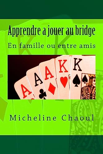 Apprendre a jouer au bridge: En famille ou entre amis (French Edition)