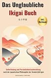 Das unglaubliche Ikigai Buch-Selbstfindung und Persönlichkeitsentwicklung nach der japanischen Philosophie der Hundertjährigen: Lebenssinn finden. ... pur: Die Kraft des Mindsets)