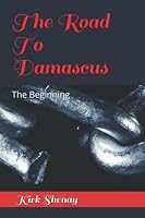 The Road To Damascus: The Beginning 107477146X Book Cover