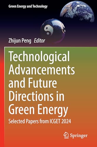 Technological Advancements and Future Directions in Green Energy: Selected Papers