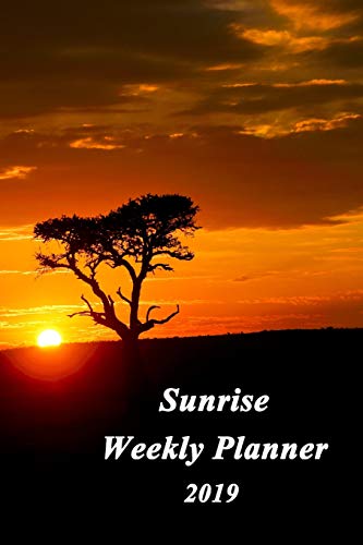 Sunrise Weekly planner 2019: A week to a page to help keep your life organised