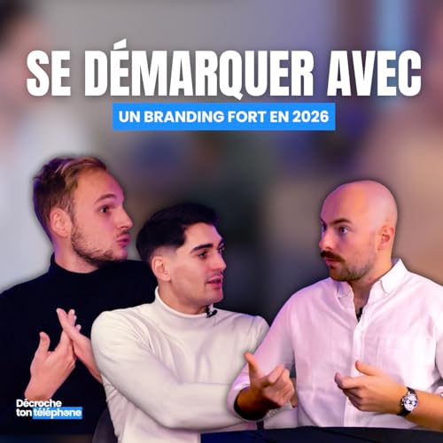 Thomas Rebours : Se d&eacute;marquer avec un branding fort en 2026 - D&eacute;croche ton t&eacute;l&eacute;phone