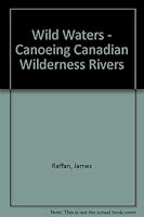 Wild Waters - Canoeing Canadian Wilderness Rivers 1552091325 Book Cover