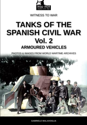 Tanks of the Spanish Civil War - Vol. 2: Armoured vehicles