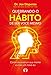 Quebrando o hábito de ser você mesmo: Como desconstruir a sua mente e criar uma nova