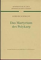 Das Martyrium Des Polykarp: Ubersetzt Und Erklart 3525516819 Book Cover