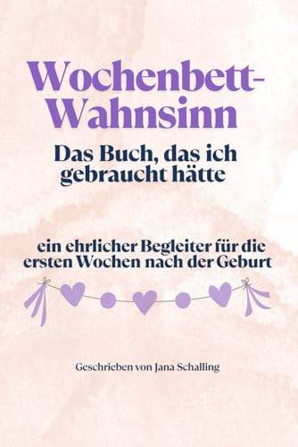 Wochenbett-Wahnsinn: Das Buch, das ich gebraucht h&auml;tte
