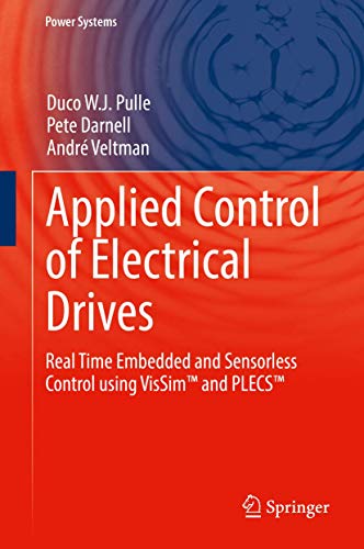 APPLIED CONTROL OF ELECTRICAL DRIVES REAL TIME EMBEDDED AND SENSORLESS CONTROL USING VISSIM AND PLECS (HB 2015) (Power Systems) view 2