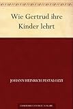 pestalozzi stiftung  Wie Gertrud ihre Kinder lehrt