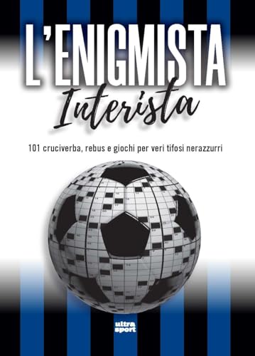 L'enigmista interista. 101 cruciverba, rebus e giochi per veri tifosi nerazzurri