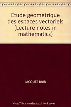 Paperback Etude ge´ome´trique des espaces vectoriels (Lecture notes in mathematics) (French Edition) [French] Book