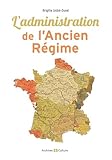  L\'administration de l\'Ancien Régime: Découvrir et comprendre