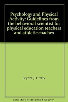 Hardcover Psychology and Physical Activity: Guidelines from the behavioral scientist for physical education teachers and athletic coaches Book