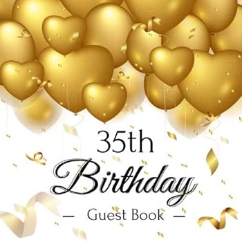 35th Birthday Guest Book : Golden Hearts Balloons Theme. a Great Way to Capture and Remember Birthday Wishes. Perfect for a Gift