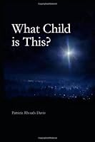 What Child is This? 1466360275 Book Cover