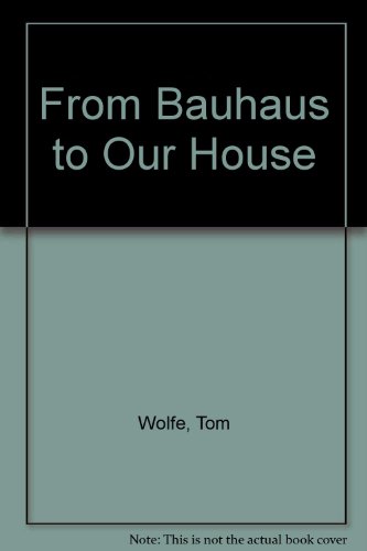 From Bauhaus to Our House B004XJ6RYM Book Cover