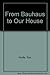 From Bauhaus to Our House