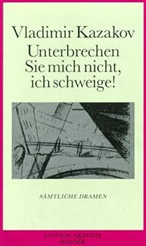 Paperback Unterbrechen Sie mich nicht, ich schweige. Sämtliche Dramen. [German] Book