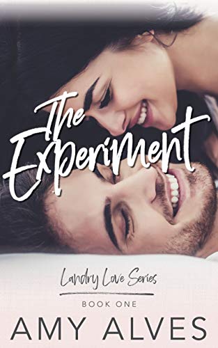 The Experiment: A Fake Dating, Small Town Romantic Comedy (Landry Love Series #1) by [Amy Alves]