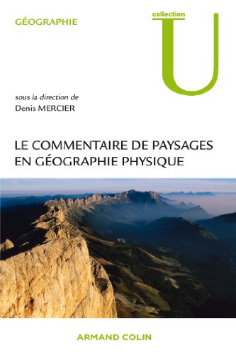 Télécharger Le commentaire de paysages en géographie physique: Documents et méthodes Gratuit