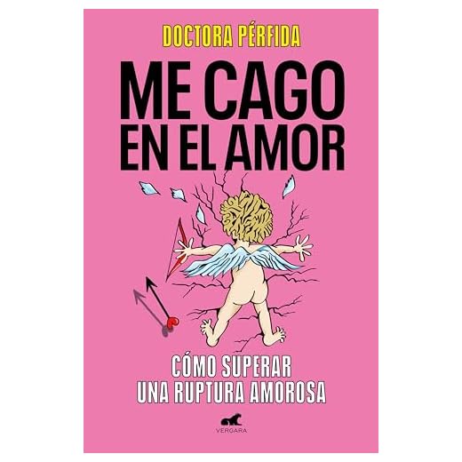 Me cago en el amor: Cómo superar una ruptura amorosa