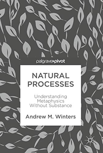 Natural Processes: Understanding Metaphysics Without Substance view 2