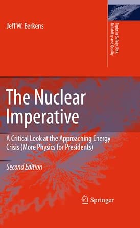 The Nuclear Imperative: A Critical Look at the Approaching Energy Crisis (More Physics for Presidents): 16 Second Edition 2010 Edition The Nuclear Imperative: A Critical Look at the Approaching Energy Crisis (More Physics for Presidents): 16 Second Edition 2010 Edition book cover