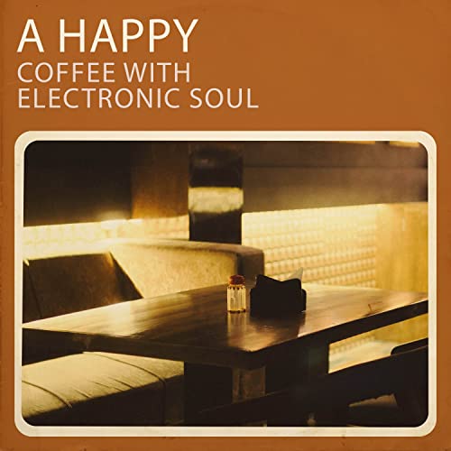 Play A Happy Coffee with Electronic Soul by Smooth Jazz New York, Coffee House Instrumental Jazz