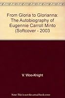From Gloria to Glorianna: The Autobiography of Eugennie Carroll Minto (Softcover - 2003 9768172657 Book Cover
