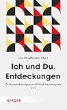 Ich und Du. Entdeckungen: Die besten Beiträge zum SCIVIAS-Literaturpreis