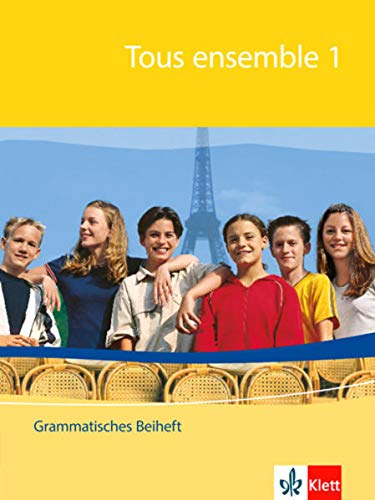 Tous ensemble 1: Grammatisches Beiheft 1. Lernjahr: Für Gesamt- und Realschulen (Tous ensemble. Aus Tous ensemble 1: Grammatisches Beiheft 1. Lernjahr: Für Gesamt- und Realschulen (Tous ensemble. Aus