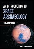 An Introduction to Space Archaeology