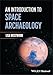 An Introduction to Space Archaeology