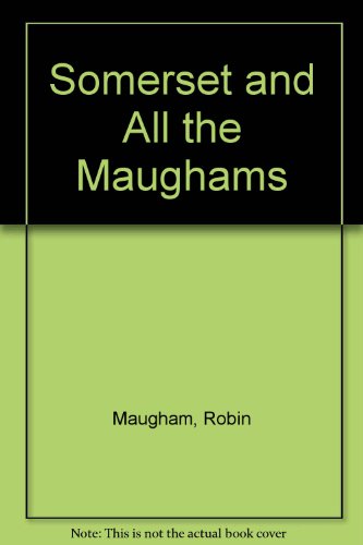Somerset and all the Maughams.