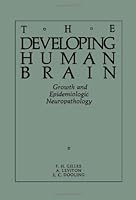 The Developing Human Brain: Growth and Epidemiologic Neuropathology 072367017X Book Cover