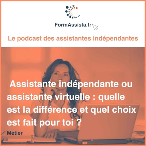 Assistante ind&eacute;pendante ou virtuelle : quelle est la diff&eacute;rence et quel choix est fait pour toi ?