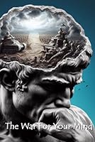 The War for Your Mind B0D572TP1Z Book Cover