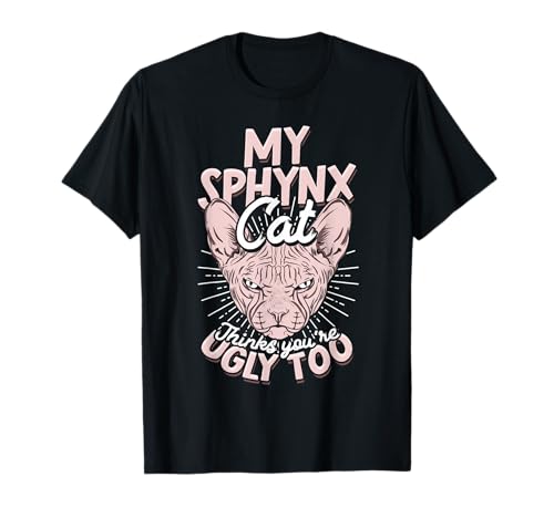 My Sphynx Cat Thinks You're Ugly Too Pet Hairless Cat