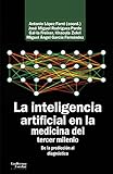  La inteligencia artificial en la medicina del tercer milenio: De la predicción al diagnóstico (Análisis y crítica)