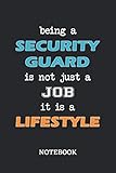  Being a Security Guard is not just a Job it is a Lifestyle Notebook: 6x9 inches - 110 graph paper, quad ruled, squared, grid paper pages • Greatest Passionate working Job Journal • Gift, Present Idea
