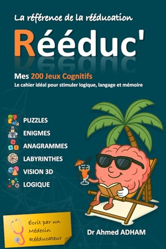 Rééduc' : Mes 200 Jeux Cognitifs, Défis et Activités Ludiques: Le cahier idéal pour stimuler...
