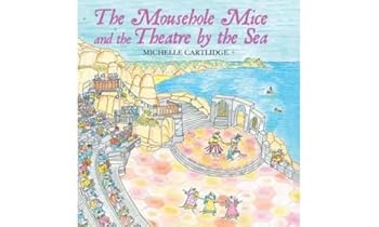 Hardcover Mousehole Mice and the Theatre by the Se Book