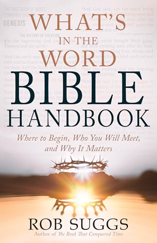 What’s in the Word Bible Handbook: Where to Begin, Who You Will Meet, and Why It Matters