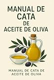 Guía Esencial del Aceite de Oliva: Cómo reconocer, catar y disfrutar el AOVE con todos los sentidos