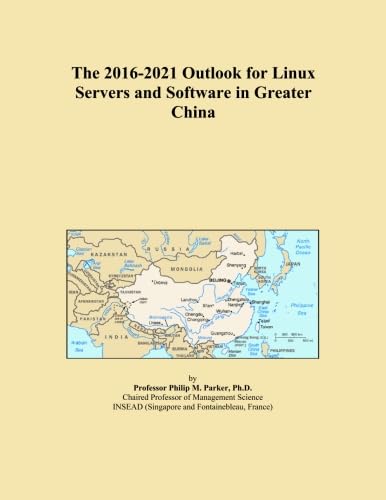 The 2016-2021 Outlook for Linux Servers and Software in Greater China