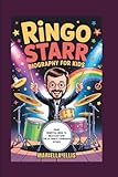 RINGO STARR BIOGRAPHY FOR KIDS: From Hospital Beds to Beatles Fame - The Ultimate Comeback Story