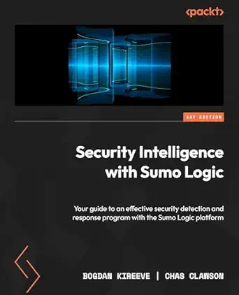 Security Intelligence with Sumo Logic: Your guide to an effective security detection and response program with the Sumo Logic platform book cover