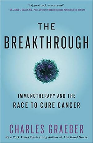The Breakthrough: Immunotherapy and the Race to Cure Cancer